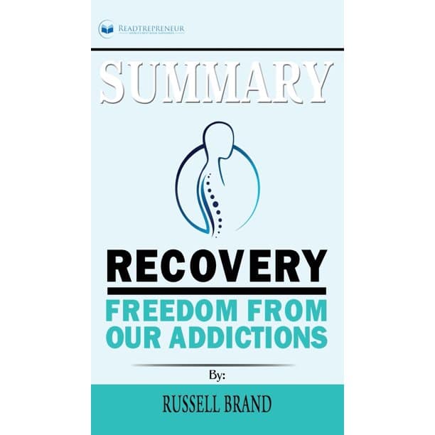 Summary of Recovery : Freedom from Our Addictions by Russell Brand ...