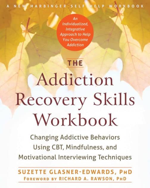 The Addiction Recovery Skills Workbook: Changing Addictive Behaviors ...